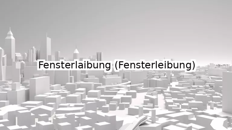 Fensterlaibung (Fensterleibung)