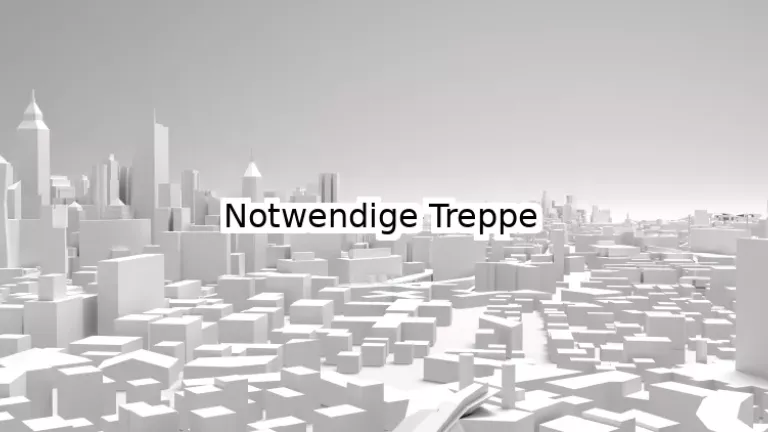 Notwendige Treppe 